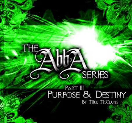 Abba Series 3: Purpose and Destiny