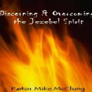 Discerning and Overcoming the Jezebel Spirit