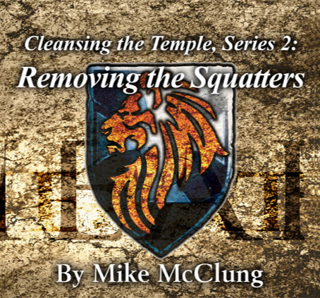 Cleansing the Temple - Series 2: Removing the Squatters