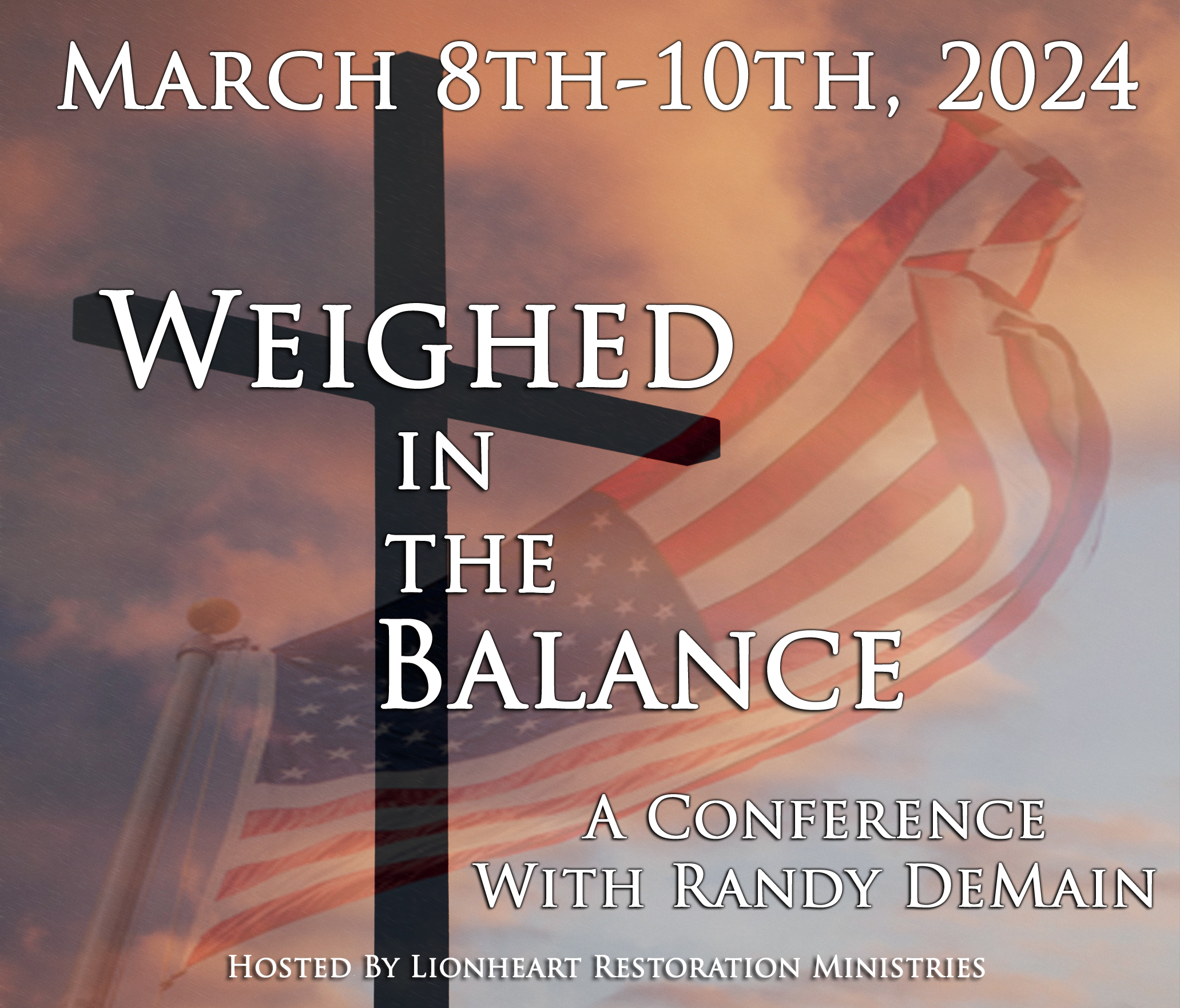 Weighed in the Balance Conference With Randy DeMain March 8-10 2024